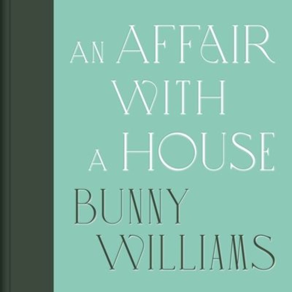 An Affair with a House (Collector's Edition) -- Bunny Williams